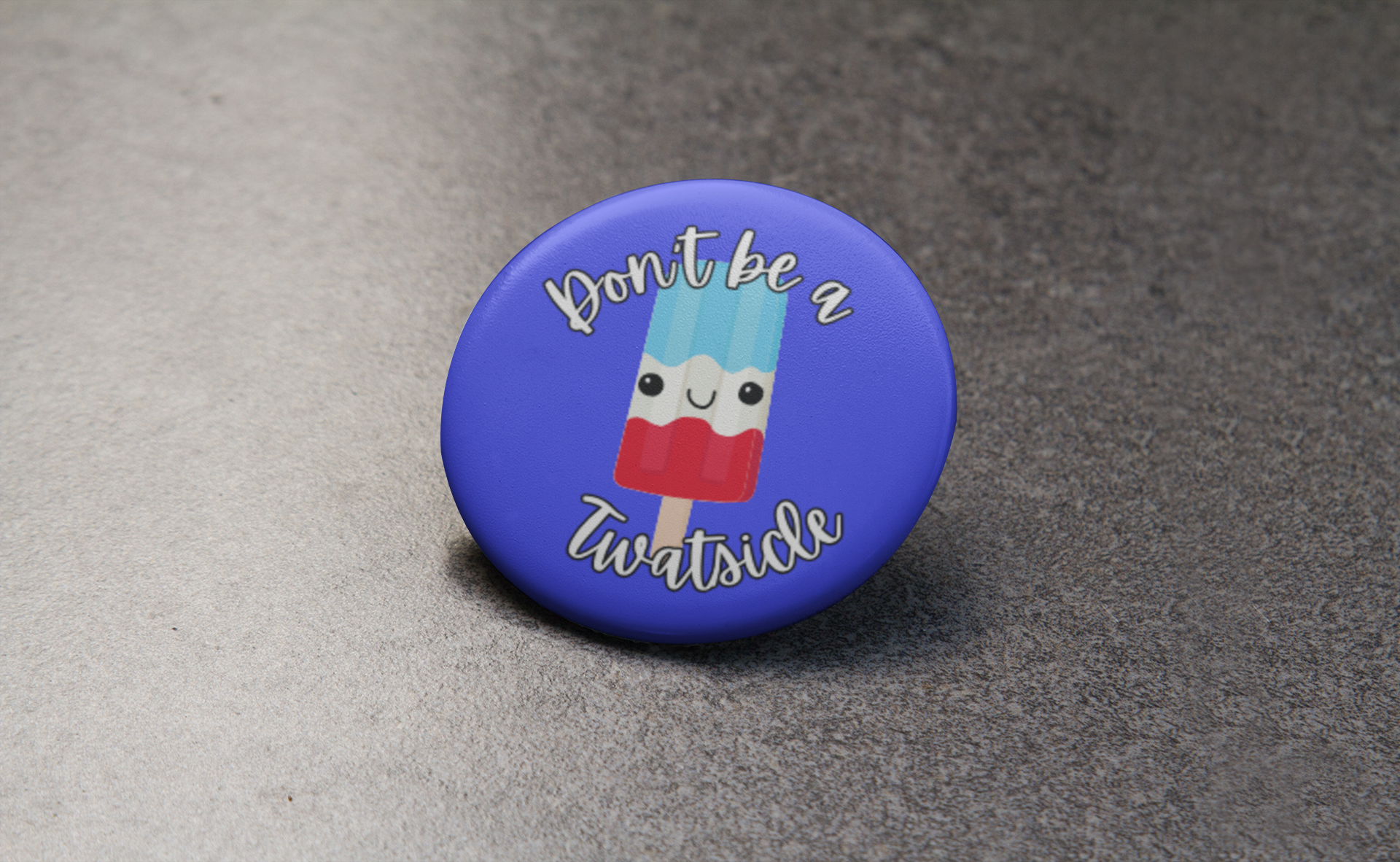 Don't be a Twatsicle Pinback Button