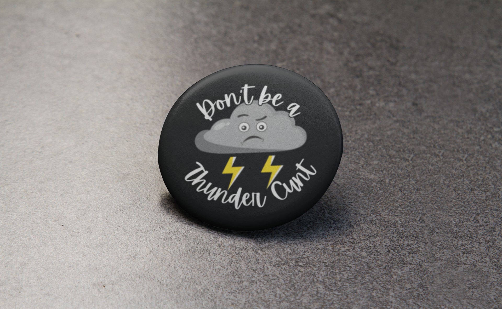 Don't be a Thunder Cunt Pinback Button