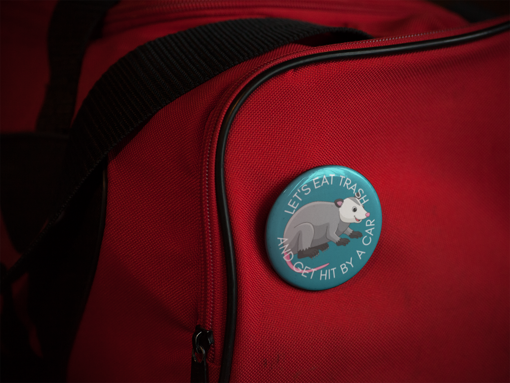 Let’s Eat Trash And Get Hit By A Car Pinback Button