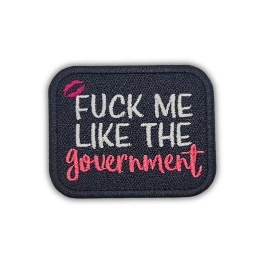 Fuck Me Like The Government Embroidered Patch