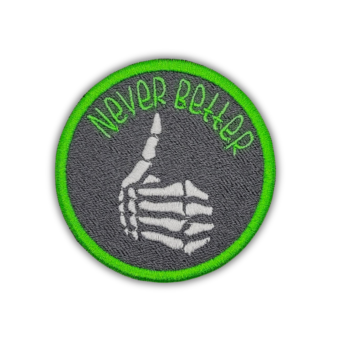 Never Better Embroidered Patch