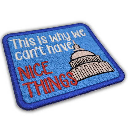 This Is Why We Can't Have Nice Things Embroidered Patch