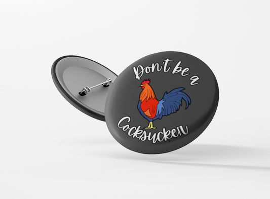 Don't be a Cocksucker Pinback Button