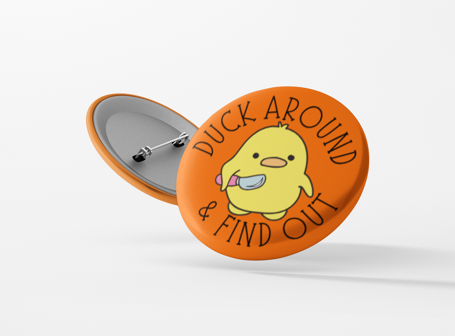 Duck Around And Find Out Pinback Button