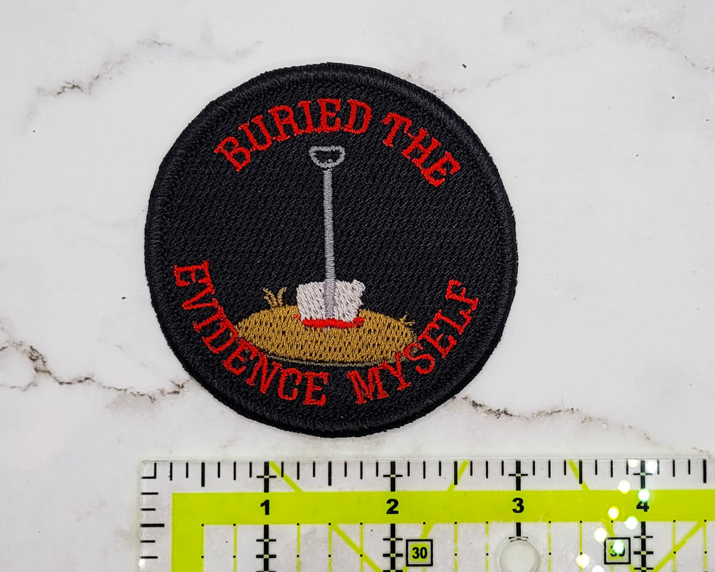 Buried The Evidence Myself Embroidered Patch