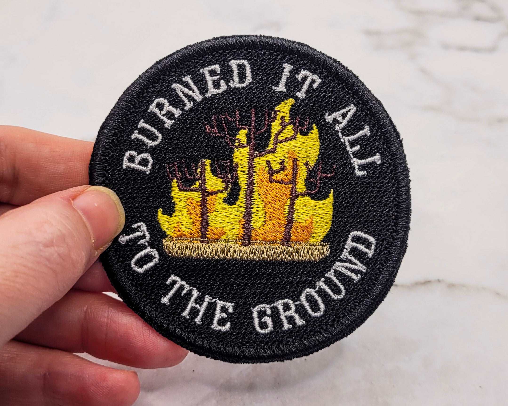 Burned It All To The Ground Embroidered Patch