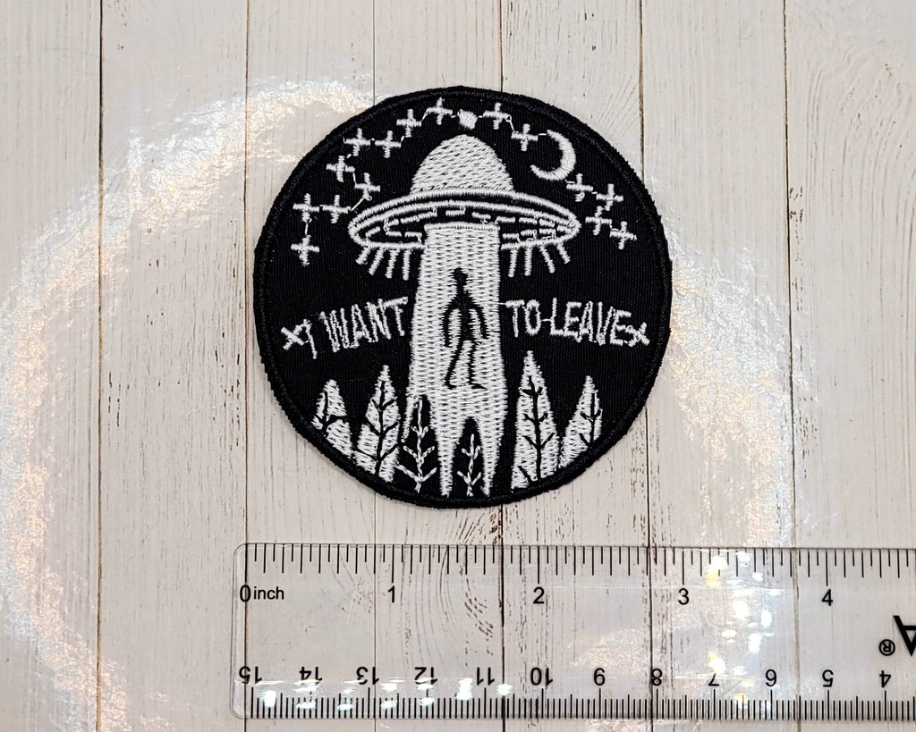 I Want To Leave Embroidered Patch