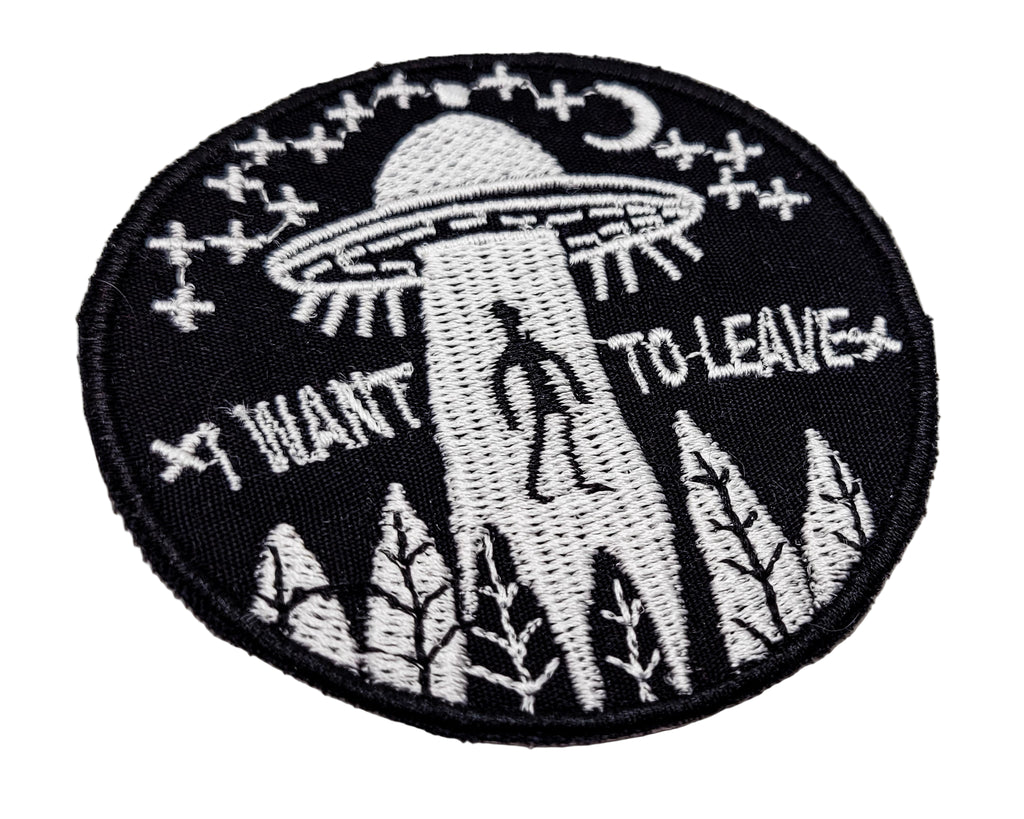 I Want To Leave Embroidered Patch