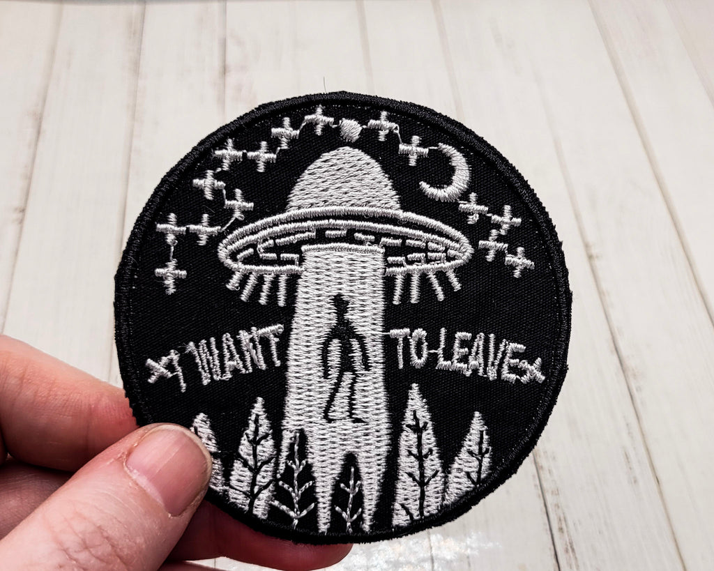 I Want To Leave Embroidered Patch