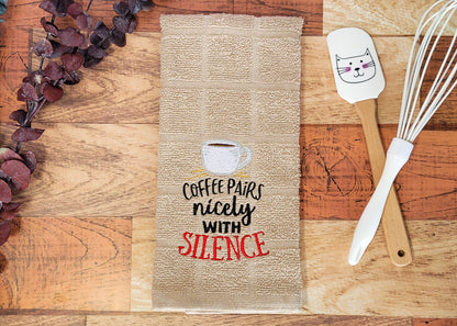 Coffee Pairs Nicely With Silence Embroidered Tea Towel