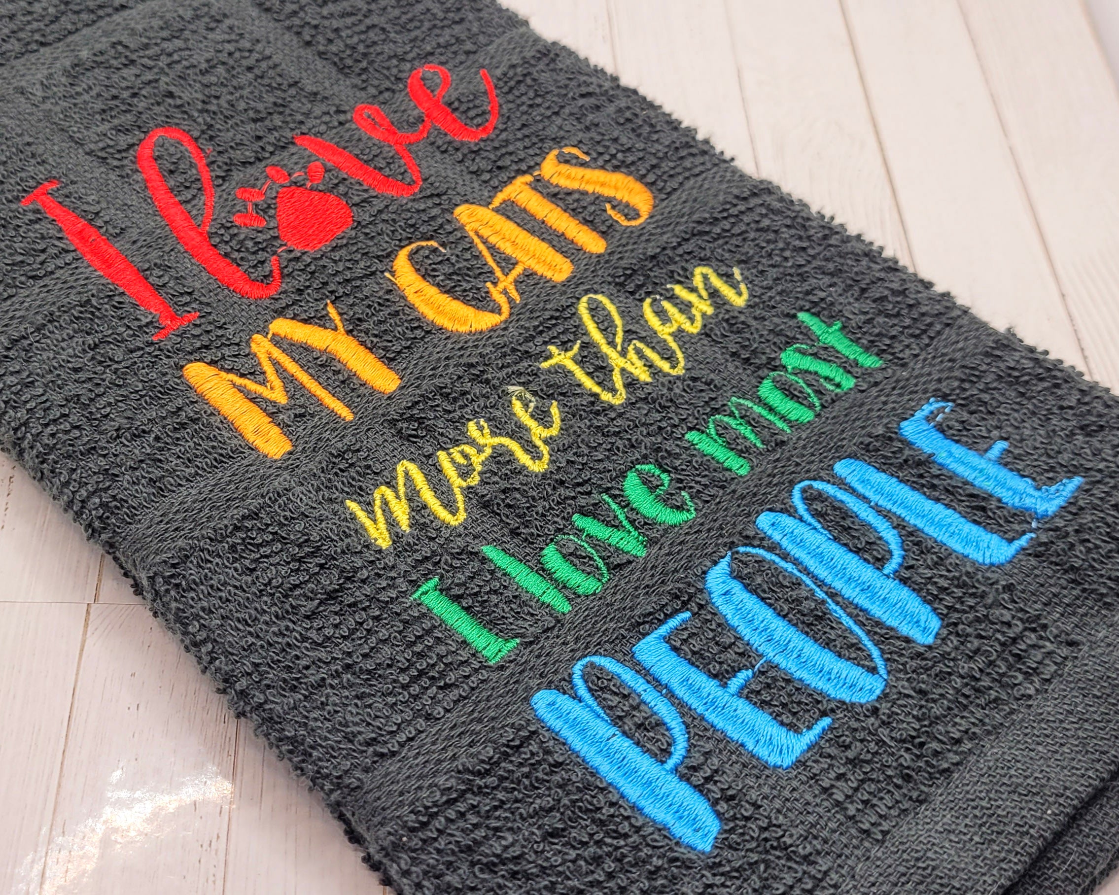 I Love My Cats More Than Most People Embroidered Hand & Tea Towel
