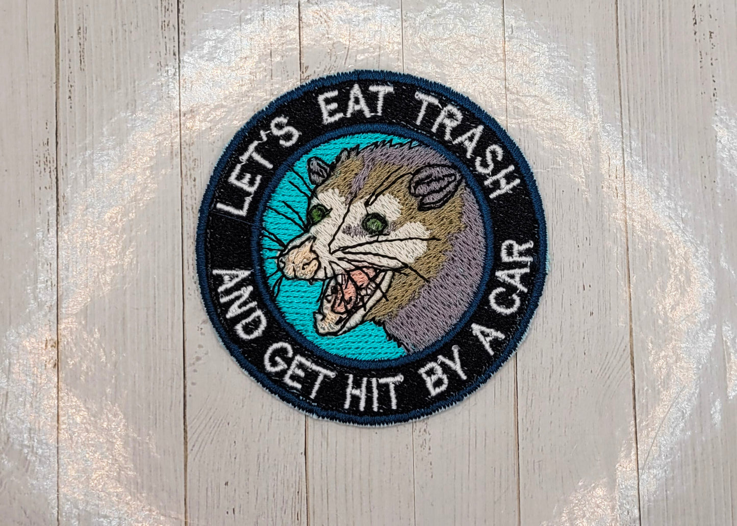 Let's Eat Trash & Get Hit By a Car Embroidered Patch