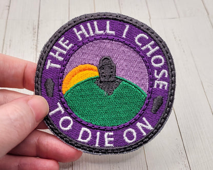 The Hill I Choose To Die On Embroidered Patch