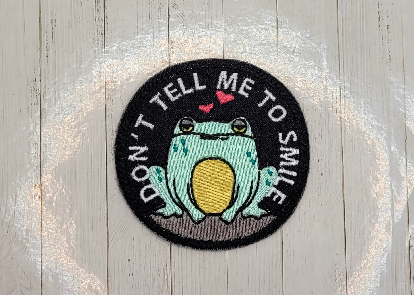 Don't Tell Me To Smile Embroidered Patch