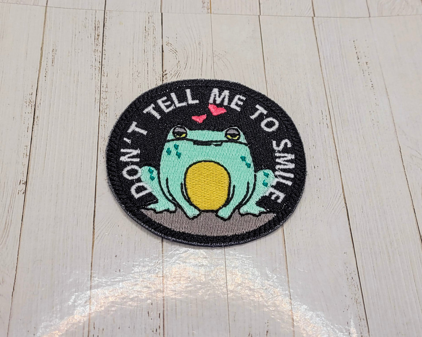 Don't Tell Me To Smile Embroidered Patch