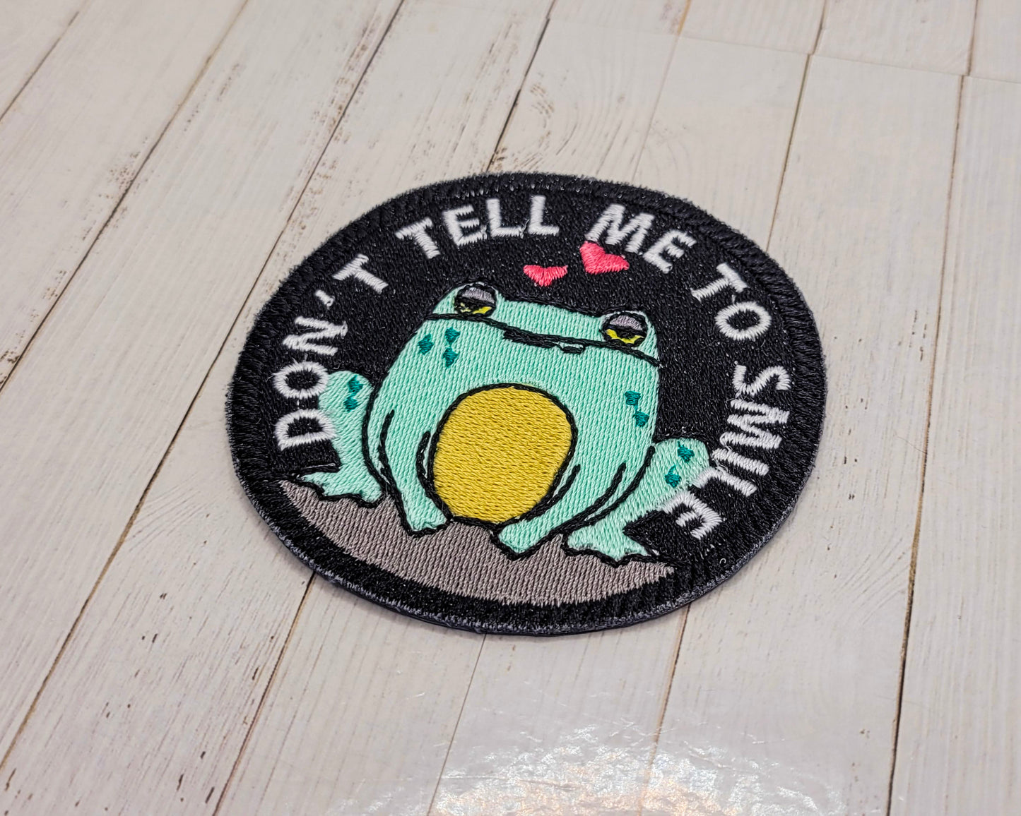 Don't Tell Me To Smile Embroidered Patch
