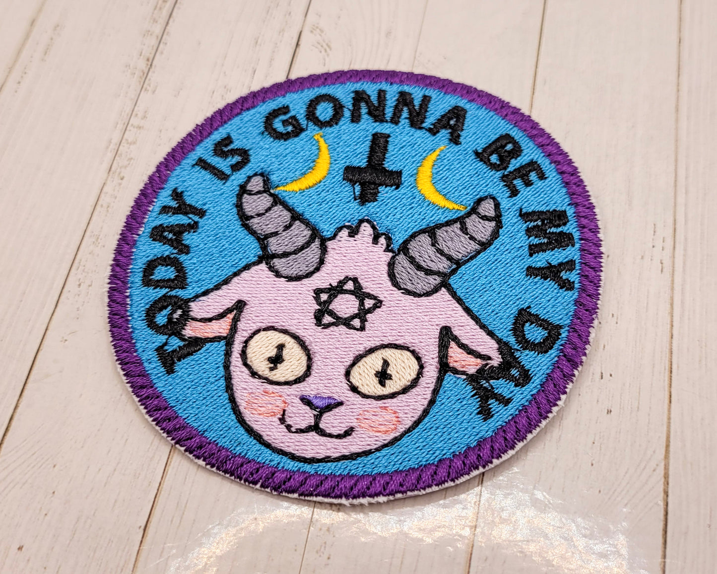 Today Is Gonna Be My Day Embroidered Patch