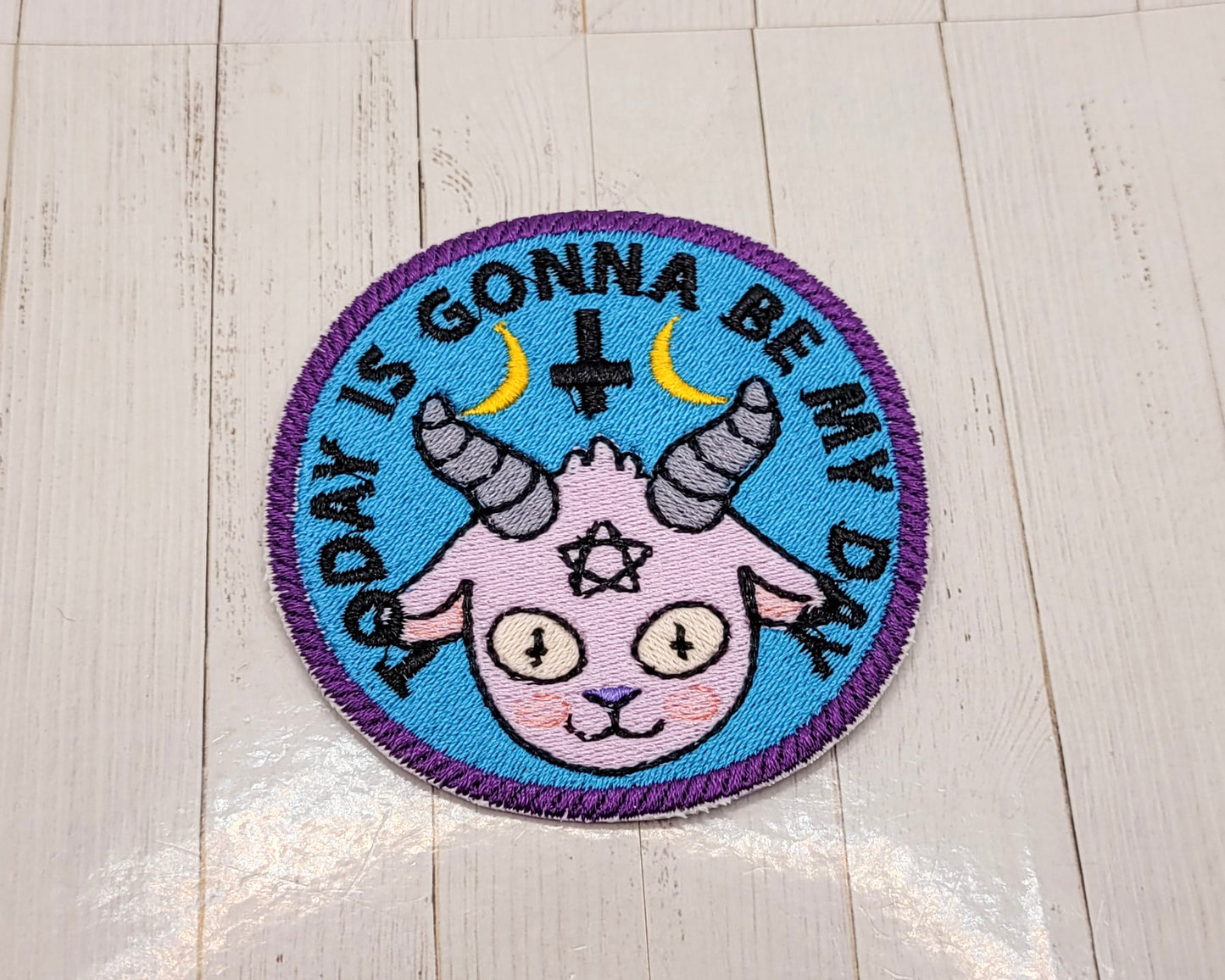 Today Is Gonna Be My Day Embroidered Patch