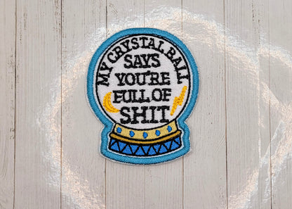 My Crystal Balls Says Embroidered Patch