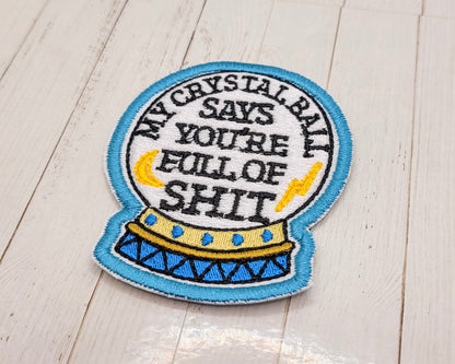 My Crystal Balls Says Embroidered Patch