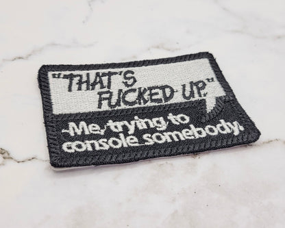 That's Fucked Up Embroidered Patch