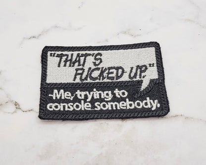 That's Fucked Up Embroidered Patch
