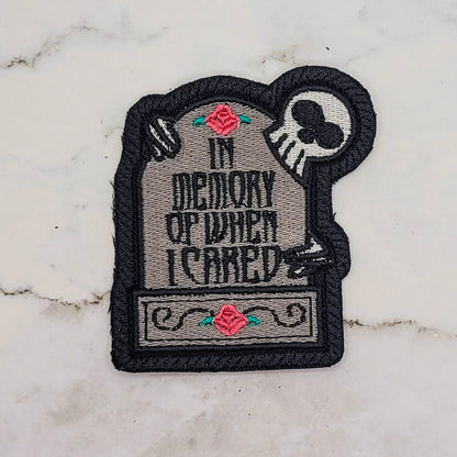 In Memory Of When I Cared Embroidered Patch