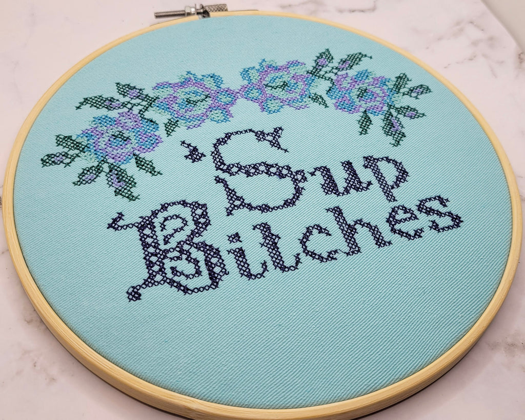 'Sup Bitches Embroidered Wall Hanging - 8" Hoop