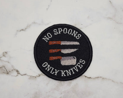 No Spoons Only Knives Embroidered Patch