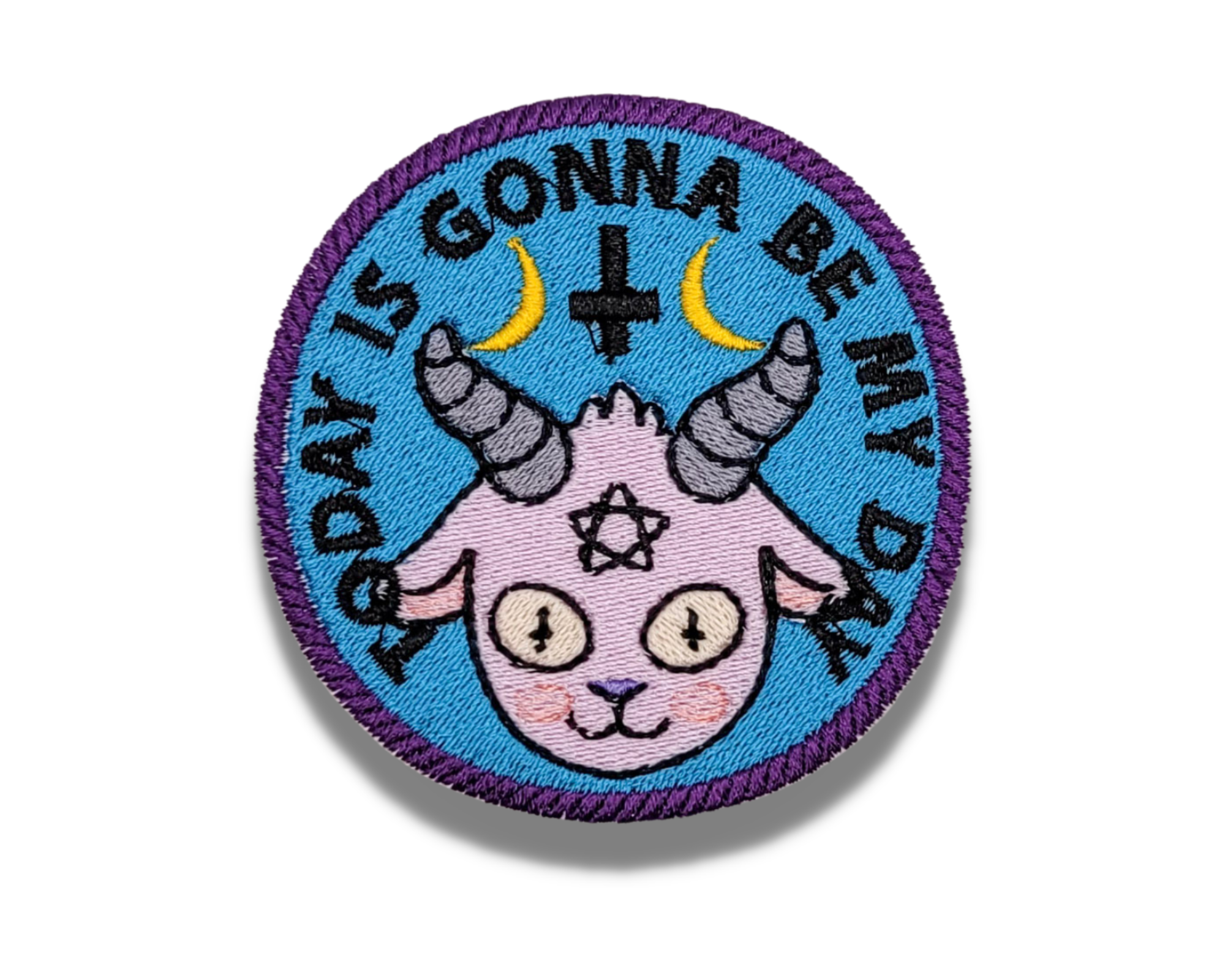 Today Is Gonna Be My Day Embroidered Patch