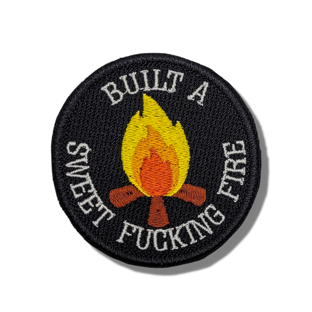 Built A Sweet Fucking Fire Merit Badge