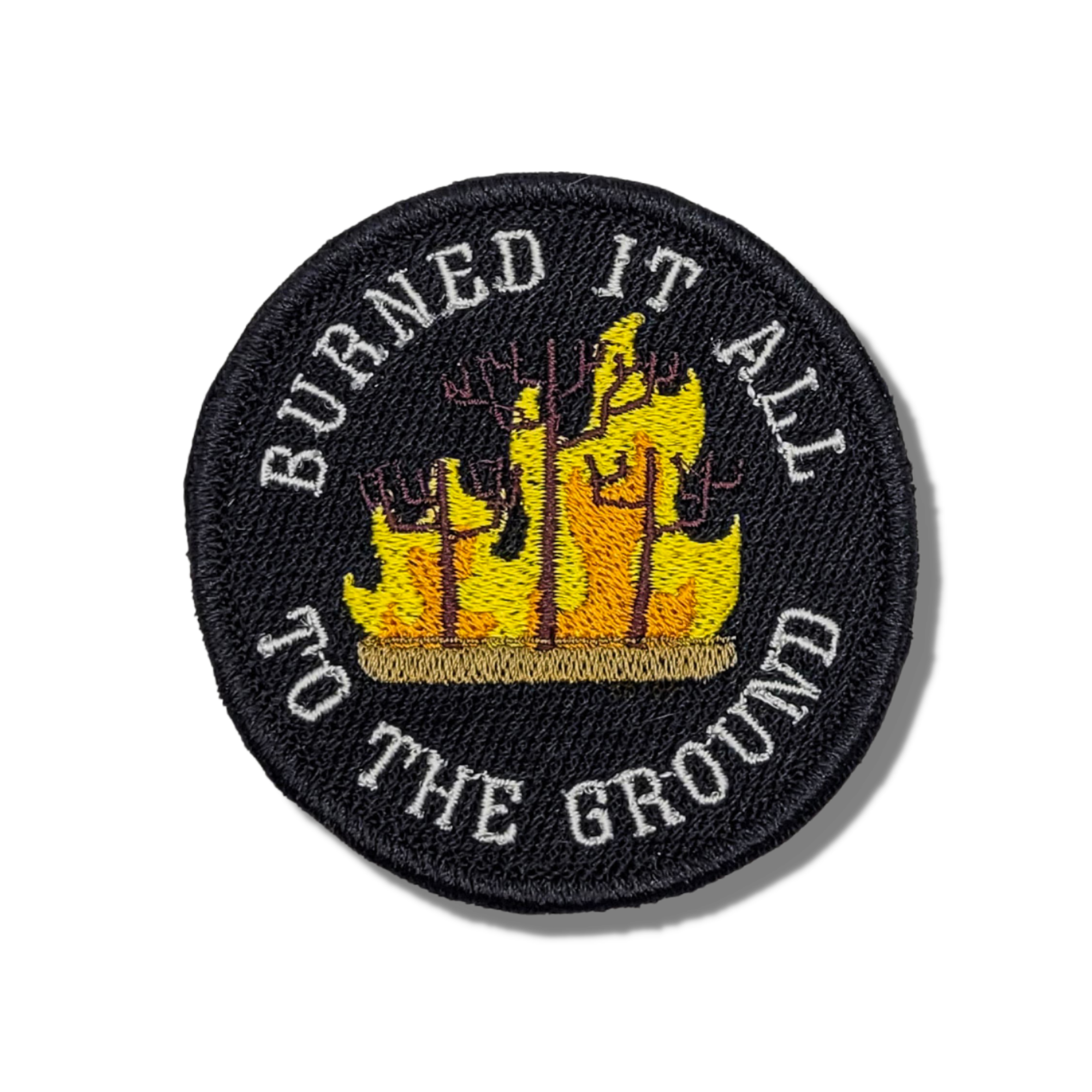 Burned It All To The Ground Embroidered Patch