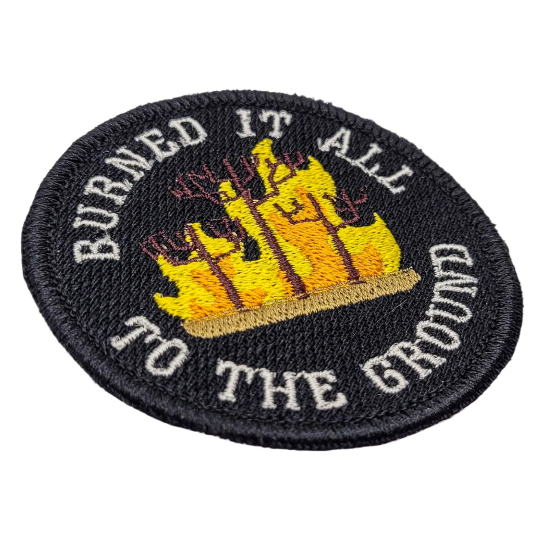 Burned It All To The Ground Embroidered Patch