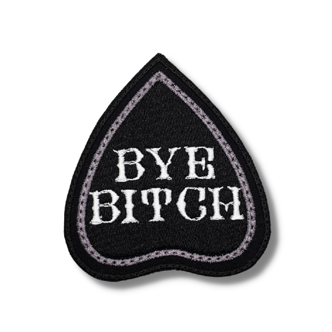 Bye Bitch Badge Embroidered Iron On Patch