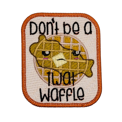 Don't be a Twat Waffle Patch