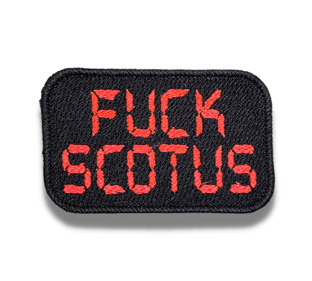 FUCK SCOTUS Embroidered Patch