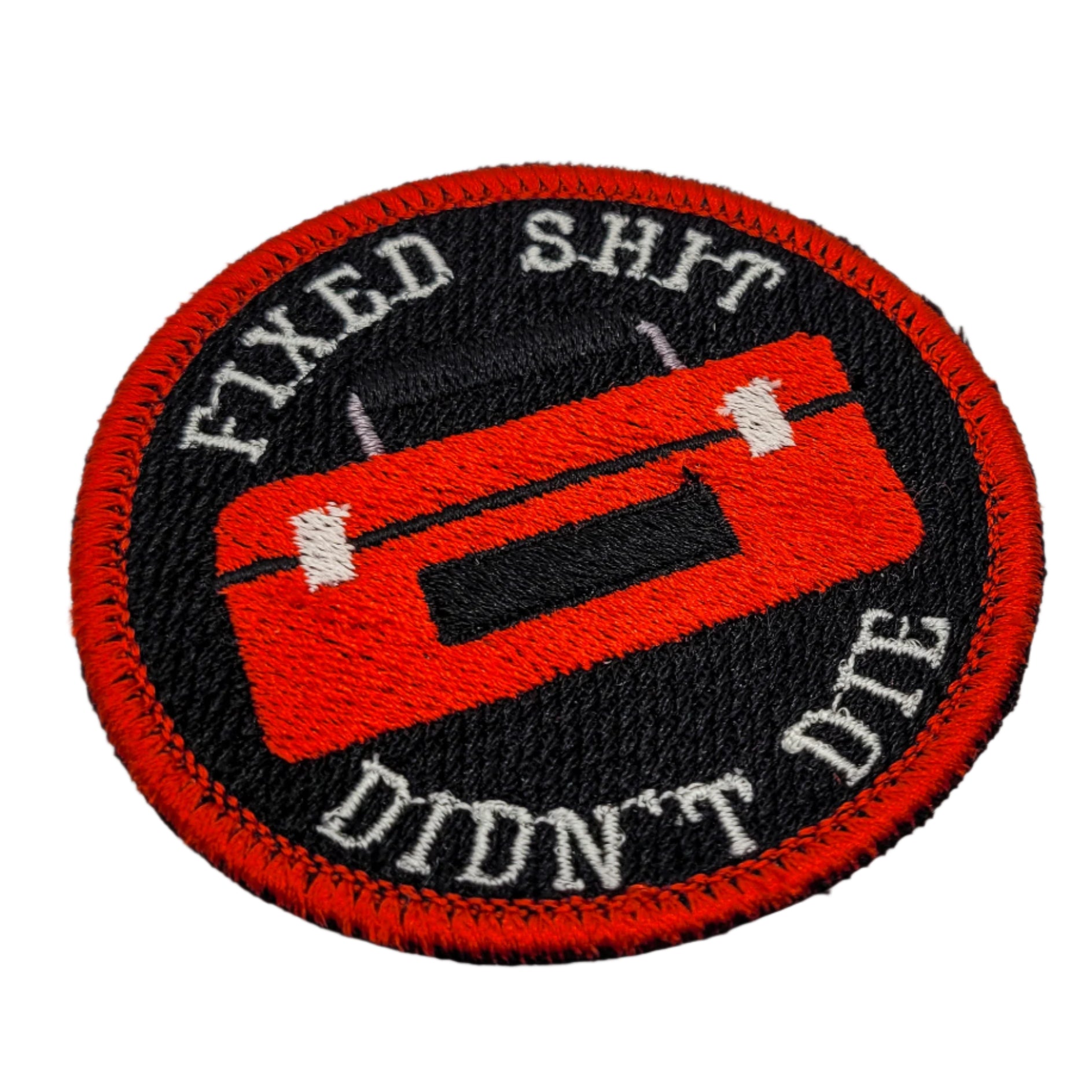 Fixed Shit Didn't Die Embroidered Patch