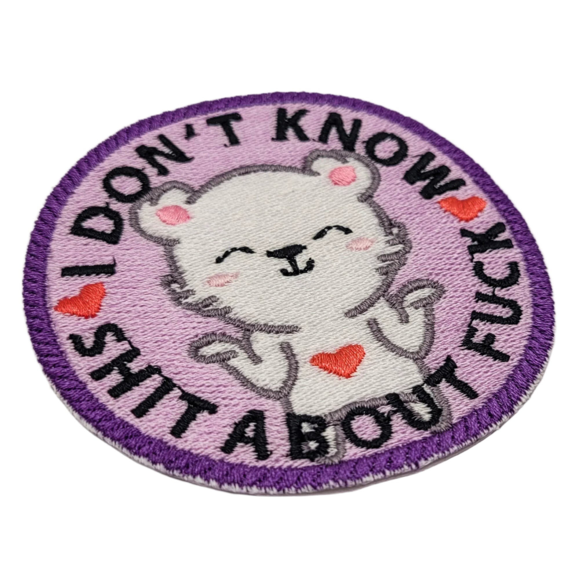 I Don't Know Shit About Fuck Embroidered Patch