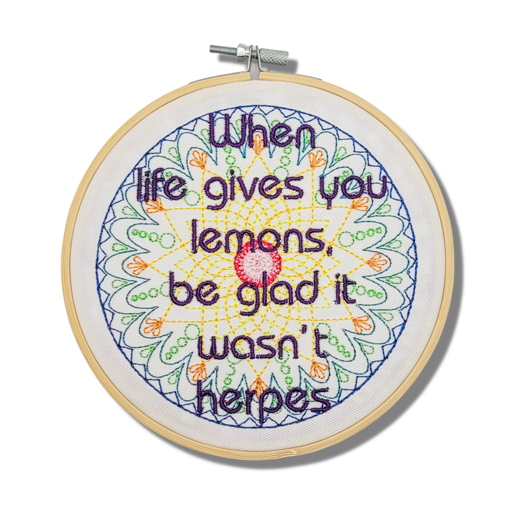 Life, Lemons, Herpes Embroidered Wall Hanging - 6" Hoop