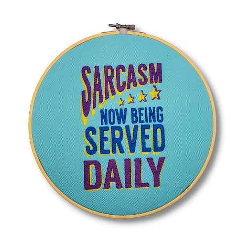 Sarcasm Served Daily Embroidered Wall Hanging - 10" Hoop