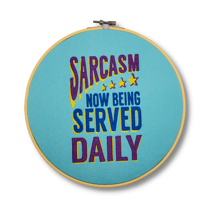 10" Sarcasm Served Daily Embroidered Wall Hanging