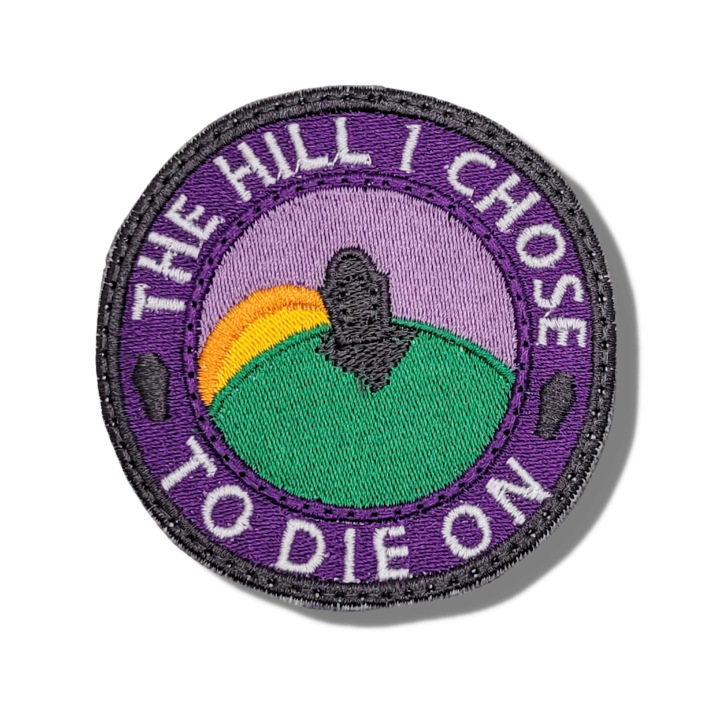 The Hill I Choose To Die On Embroidered Patch