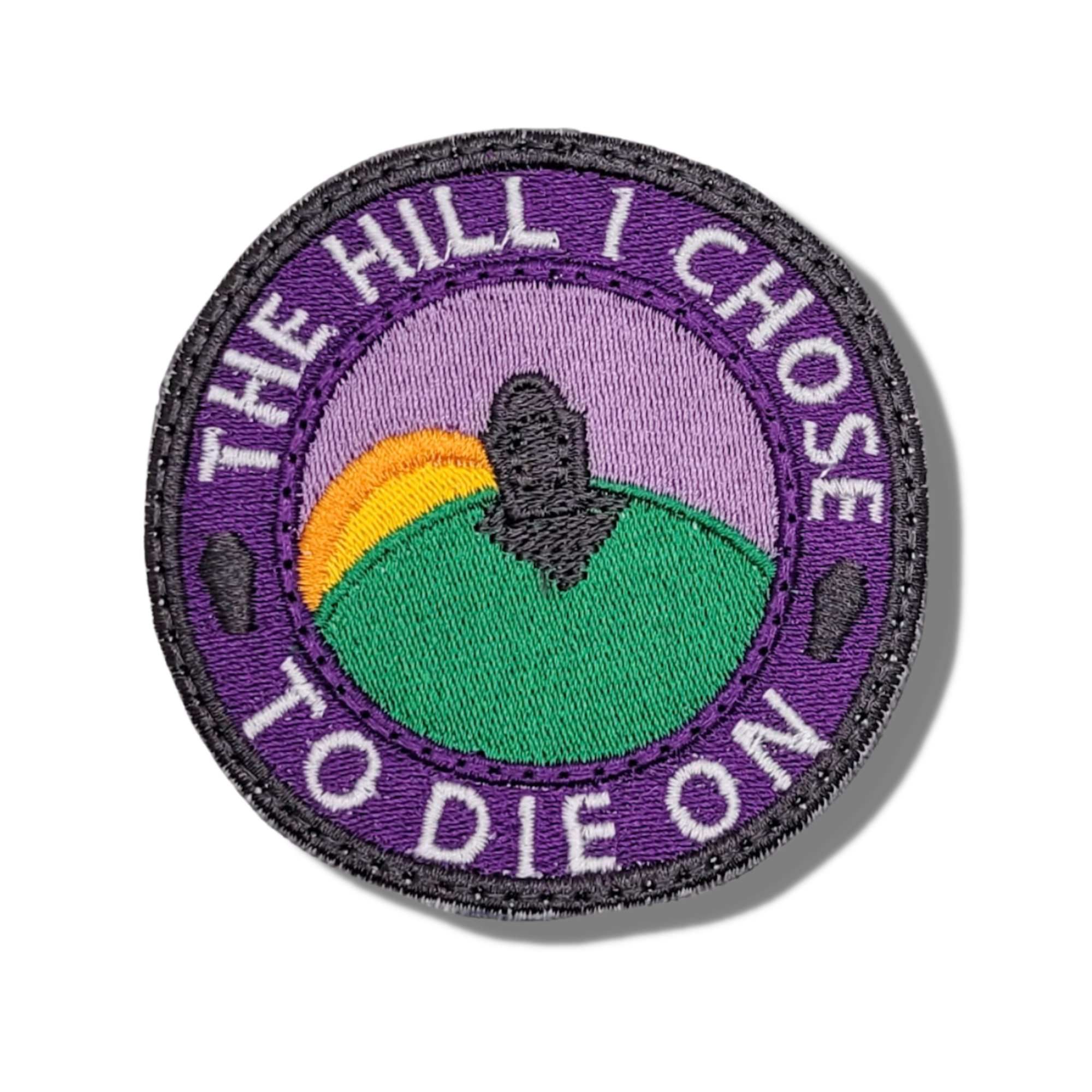 The Hill I Choose To Die On Embroidered Patch