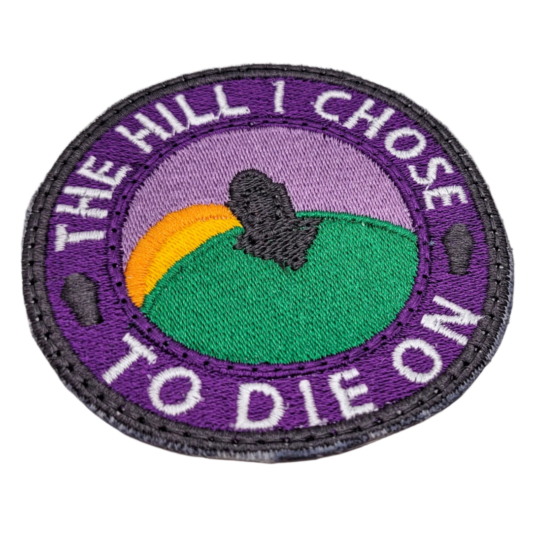Embroidered patch with text 'The Hill I Chose To Die On' on a white background.