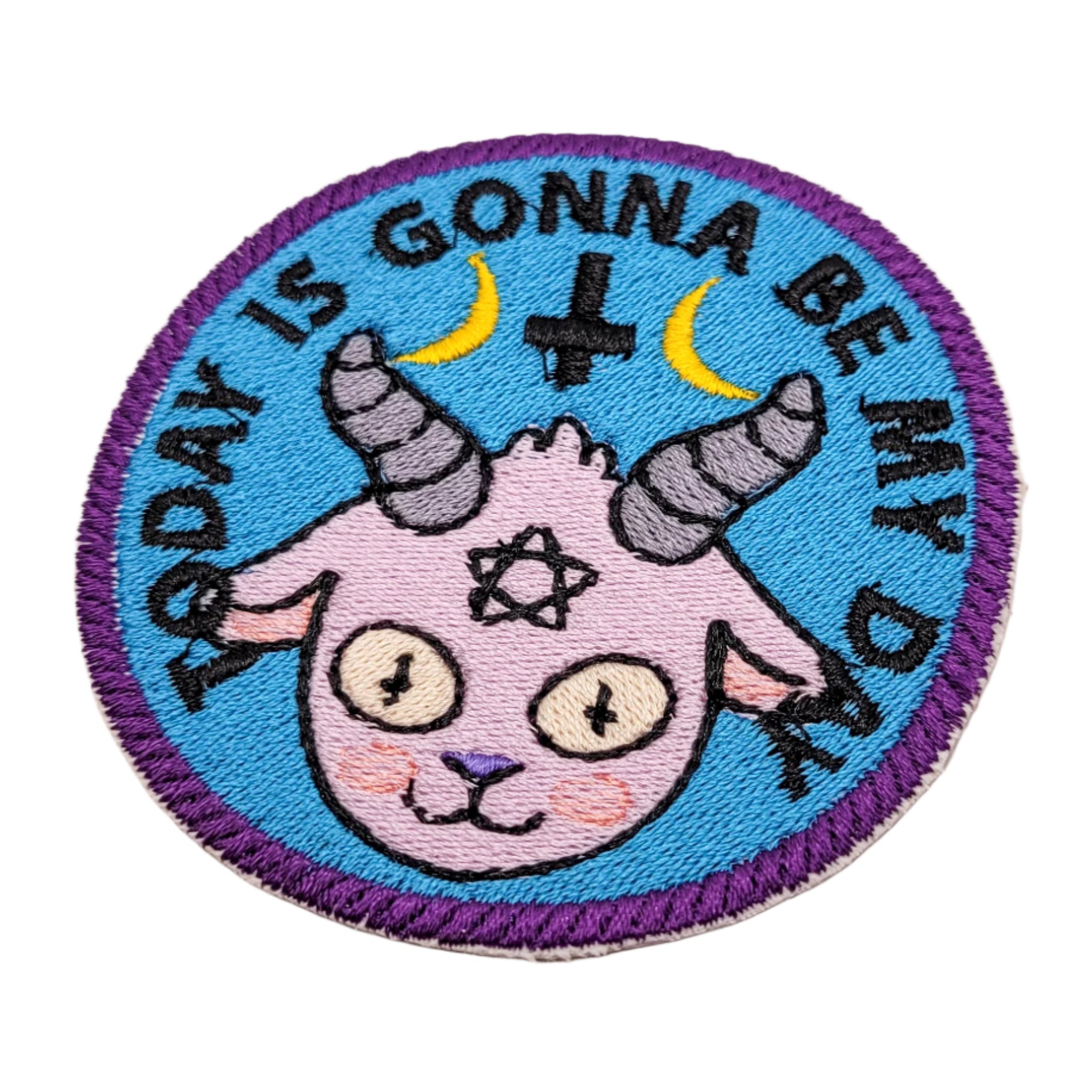 Today Is Gonna Be My Day Embroidered Patch