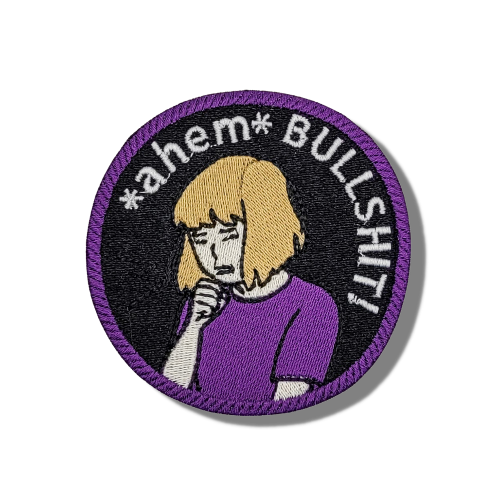 Ahem BULLSHIT! Embroidered Patch