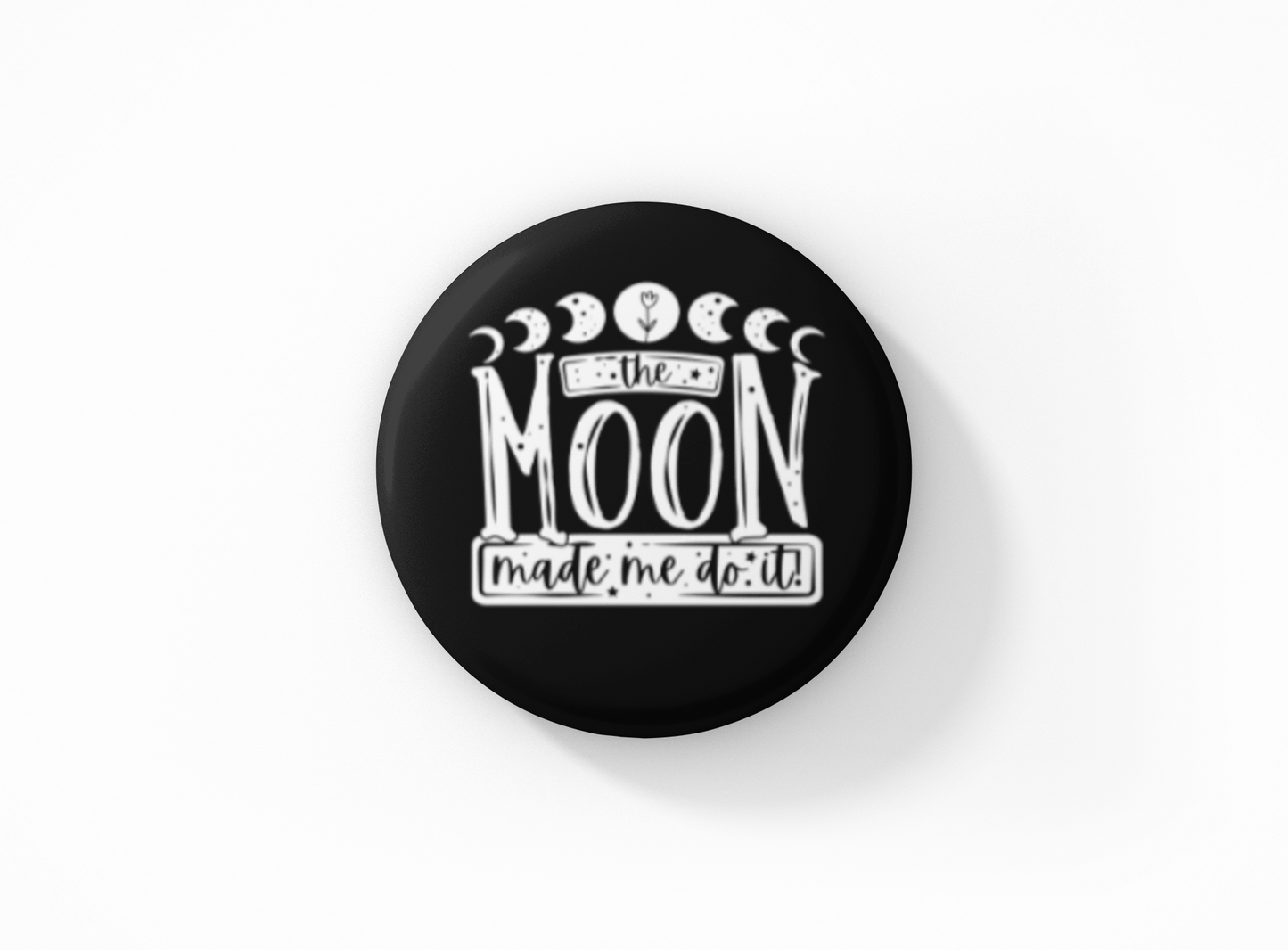 The Moon Made Me Do It Pinback Button