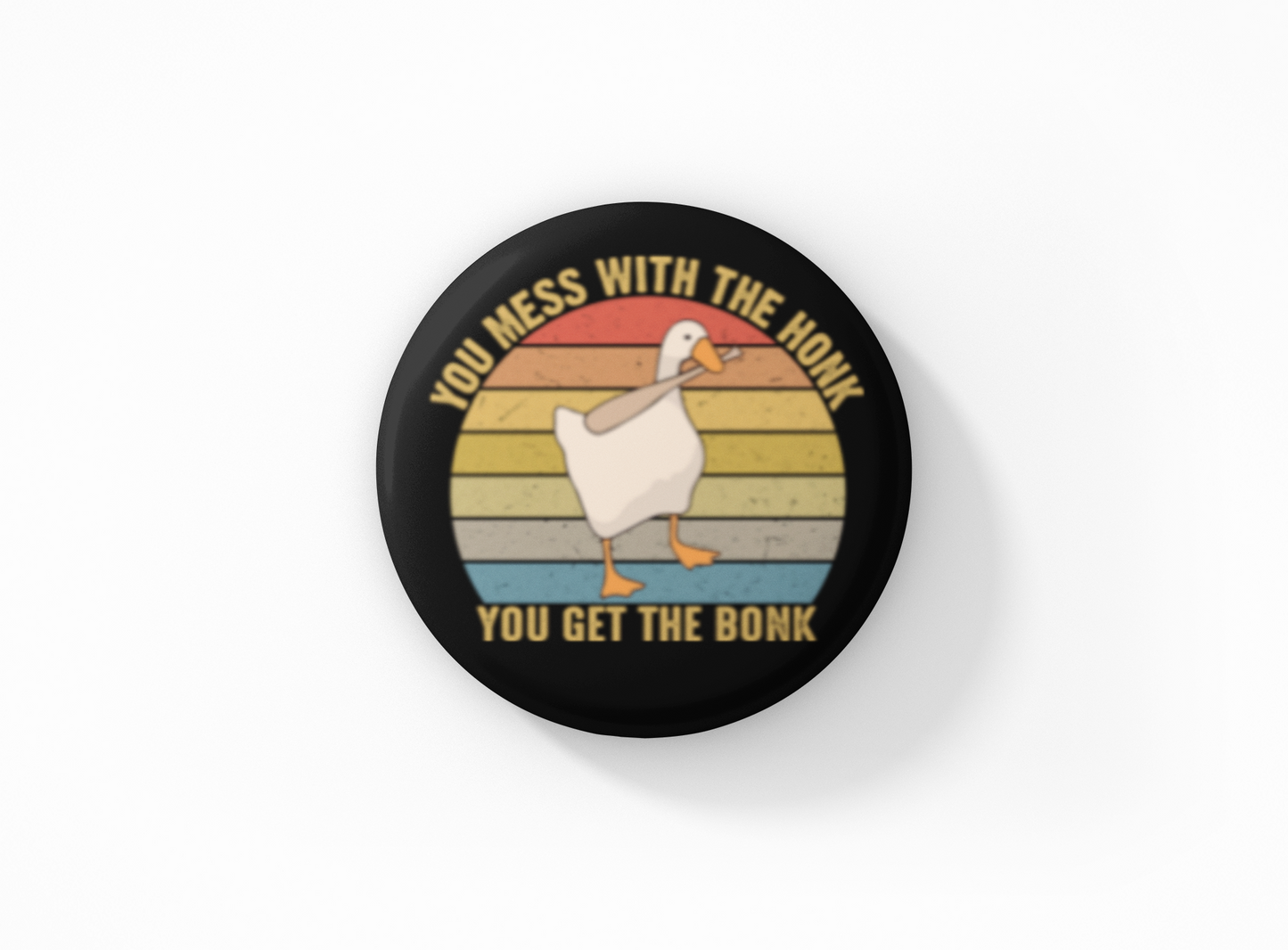 You Mess With the Honk Pinback Button