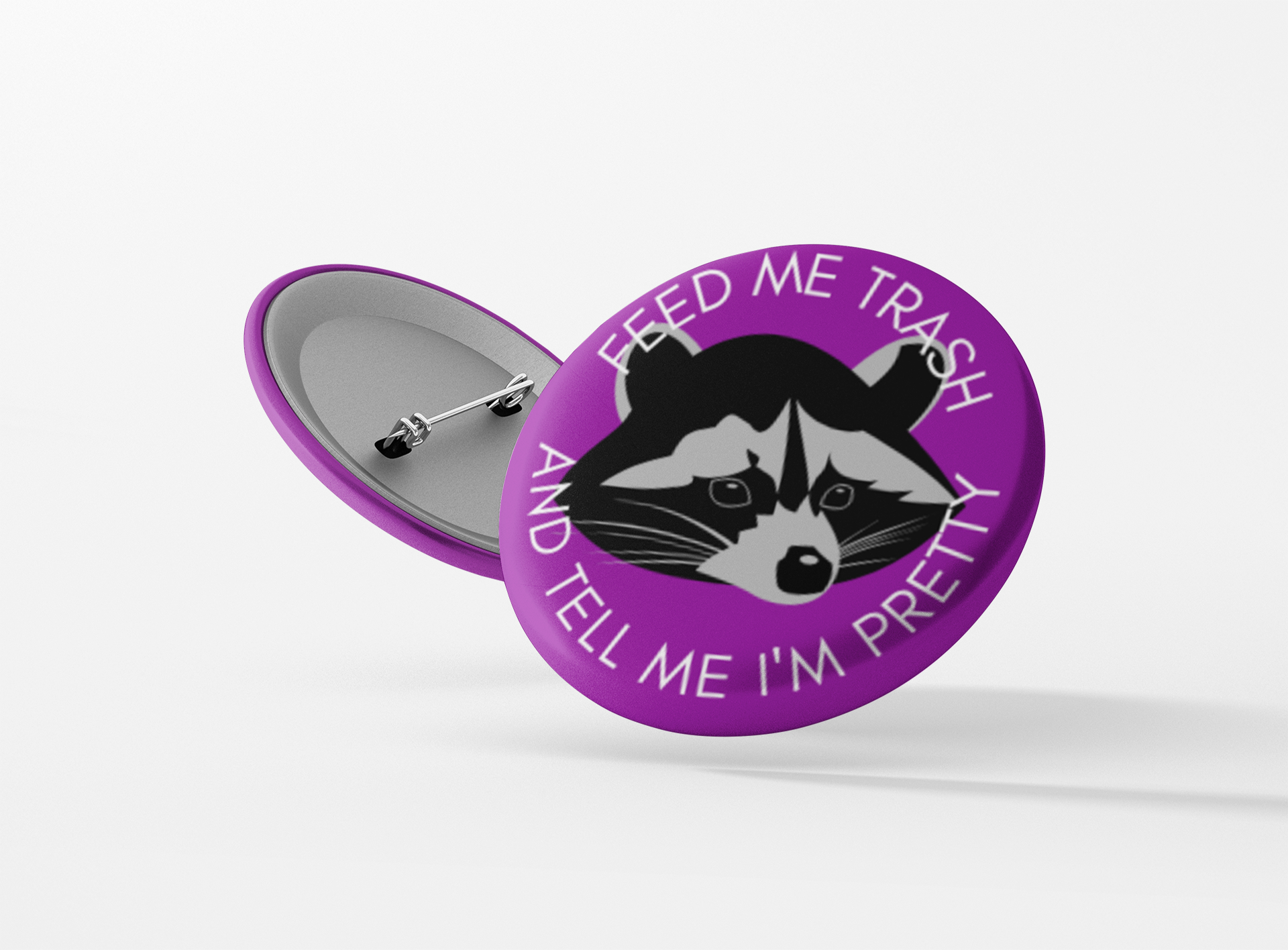Feed Me Trash & Tell Me I'm Pretty Pinback Button