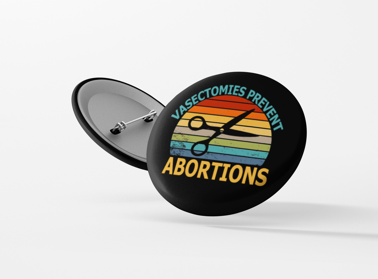 Vasectomies Prevent Abortions Pinback Button
